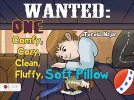 Wanted: One Comfy, Cozy, Clean, Fluffy, Soft Pillow 1631220500 Book Cover