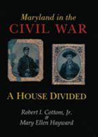 Maryland in the Civil War: A House Divided 0801848806 Book Cover