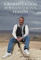 A Bored Casson is a Dangerous Person 0995554048 Book Cover