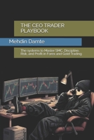 THE CEO TRADER PLAYBOOK: The systems to Master SMC, Discipline, Risk, and Profit in Forex and Gold Trading B0H9NPYC35 Book Cover