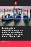 Legislação e enquadramento em matéria de saúde e segurança em Hong Kong, China, SAR 6206193322 Book Cover