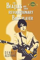 The Beatles and their Revolutionary Bass Player 0615995349 Book Cover
