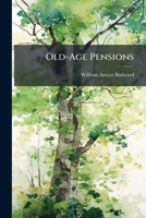 Old-Age Pensions 1023808269 Book Cover