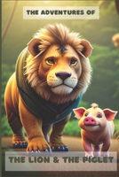 The Adventures of The Lion and The Piglet B0CL9FJQZ1 Book Cover