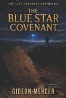 The Blue Star Covenant (The Last Covenant Prophecies) B0H2F2DY23 Book Cover
