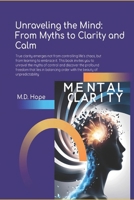 Unraveling the Mind: From Myths to Clarity and Calm B0DQ5Y9H58 Book Cover