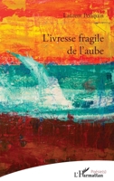 L'ivresse fragile de l'aube (Poésie(s)) (French Edition) 2343227950 Book Cover
