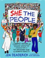 She the People: A Graphic History of Uprisings, Breakdowns, Setbacks, Revolts, and Enduring Hope on the Unfinished Road to Women's Equality 158005871X Book Cover
