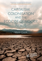 Capitalism, Colonisation and the Ecocide-Genocide Nexus 1912250586 Book Cover