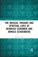 The Musical Thought and Spiritual Lives of Heinrich Schenker and Arnold Schoenberg 0367886464 Book Cover