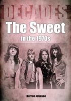 The Sweet in the 1970s: Decades 1789522366 Book Cover