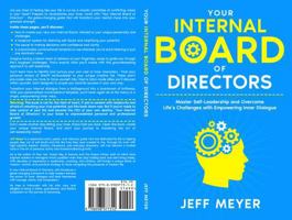 Your Internal Board of Directors: Master Self-Leadership and Overcome Life's Challenges With Empowering Inner Dialogue B0F995DH3T Book Cover