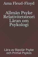 Allmän Psyke Relativitetsteori Läran om Psykologi: Lära av Bipolär Psyke och Primal Psykos B08P8NKV6B Book Cover