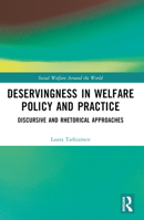 Deservingness in Welfare Policy and Practice: Discursive and Rhetorical Approaches 1032127082 Book Cover