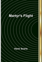 Martyr's Flight 9356909415 Book Cover