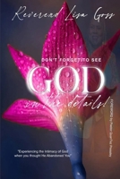 DON’T FORGET TO SEE GOD IN THE DETAILS: EXPERIENCING THE INTIMACY OF GOD WHEN YOU THOUGHT HE ABANDONED YOU B0GJR1QP14 Book Cover