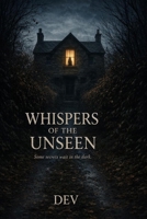 Whispers of the Unseen: Some secrets wait in the dark B0GTQ28LDQ Book Cover