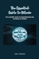 The Essential Guide to Bitcoin: The Ultimate Guide to Understanding and Investing in Bitcoin B0CRPLN2QQ Book Cover