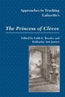 Approaches to Teaching Lafayette's: The Princess of Cleves (Approaches to Teaching World Literature) 0873527461 Book Cover