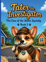 Tater the Investigator- Book 2: The Case of the Stolen Squeaky B0H5TGNFFP Book Cover