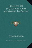 Pioneers Of Evolution From Augustine To Bacon 1425331904 Book Cover