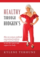 Healthy Through Hodgkin's: How one woman combined conventional medicine with natural methods to cure her cancer and support her body. 197722041X Book Cover