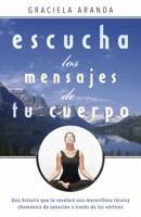 Escucha los mensajes de tu cuerpo: Una historia que te revelará una maravillosa técnica chamánica de sanación a través de los vórtices 073871142X Book Cover