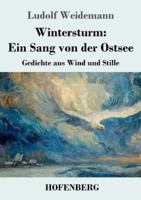 Wintersturm: Ein Sang von der Ostsee: Gedichte aus Wind und Stille (German Edition) 3743754045 Book Cover