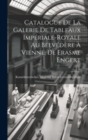 Catalogue de la Galerie de Tableaux Impériale-Royale au Belvédère à Vienne, de Erasme Engert 1020869682 Book Cover
