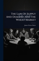 The Law Of Supply And Demand And The Wheat Market 1024929426 Book Cover