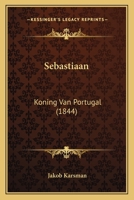 Sebastiaan: Koning Van Portugal (1844) 1167398076 Book Cover