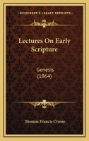 Lectures on Early Scripture. Genesis 1104139294 Book Cover