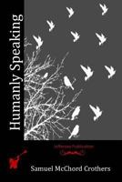 Humanly Speaking 1530490480 Book Cover