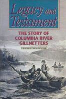 Legacy and Testament: The Story of Columbia River Gillnetters 0874221099 Book Cover