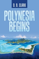 Polynesia Begins 1663208581 Book Cover