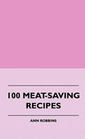 100 Meat-Saving Recipes 1445512408 Book Cover