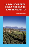 La mia scoperta della Regola di San Benedetto (Italian Edition) 1445201704 Book Cover