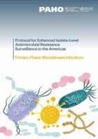 Protocol for Enhanced Isolate-Level Antimicrobial Resistance Surveillance in the Americas: Primary Phase: Bloodstream Infections 9275122687 Book Cover