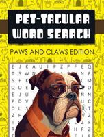 Pet-Tacular Word Search. Paws and Claws Edition.: Relax, Unwind, and Find Serenity: Over 100 Pet-Tastic Puzzles for Adult Fun and Stress Relief 0645795259 Book Cover