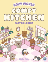 Cozy World Comfy Kitchen: Easy Coloring for Teens, Young Adults, and Adults 1836161808 Book Cover
