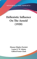 Hellenistic Influence On The Aeneid 101512240X Book Cover
