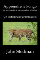 Apprendre le kongo: (le monokutuba, le kikongo ya leta, le kituba) Un dictionnaire grammatical (French Edition) 3982661048 Book Cover