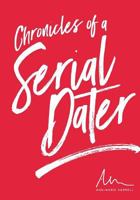 Chronicles of a Serial Dater 0997597607 Book Cover