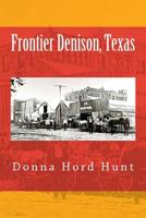 Frontier Denison, Texas 1508489599 Book Cover