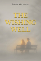 The Wishing Well: A story about kindness, love and quiet magic. B0FX1G116V Book Cover