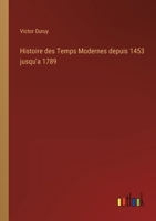 Histoire des Temps Modernes depuis 1453 jusqu'a 1789 3368235044 Book Cover