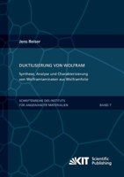 Duktilisierung von Wolfram : Synthese, Analyse und Charakterisierung von Wolframlaminaten aus Wolframfolie (Schriftenreihe des Instituts für ... Institut für Technologie) 386644902X Book Cover