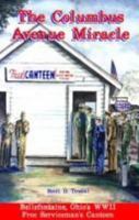 The Columbus Avenue Miracle: Bellefontaine, Ohio's WW II Serviceman's Free Canteen 092543650X Book Cover