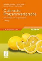 C als erste Programmiersprache: Vom Einsteiger zum Fortgeschrittenen 3834812218 Book Cover