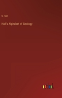 Hall's Alphabet of Geology 3368804782 Book Cover